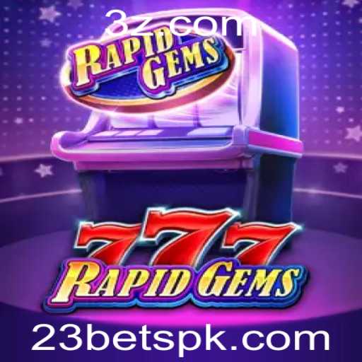 RapidGems777: Descubra o Fascinante Mundo do Jogo com 23bet